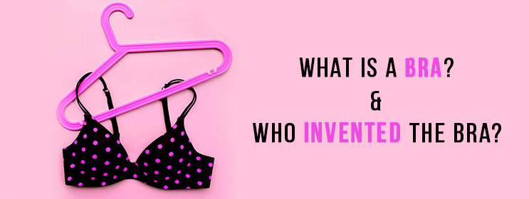 what-is-a-bra-&-who-invented-the-bra?